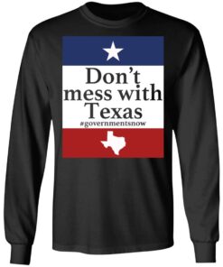Don't mess with Texas government snow shirt Shirt Sweatshirt Long Sleeve Hoodie Tank Mug 9 Dont mess with Texas government snow shirt Shirt Sweatshirt Long Sleeve Hoodie Tank Mug 9