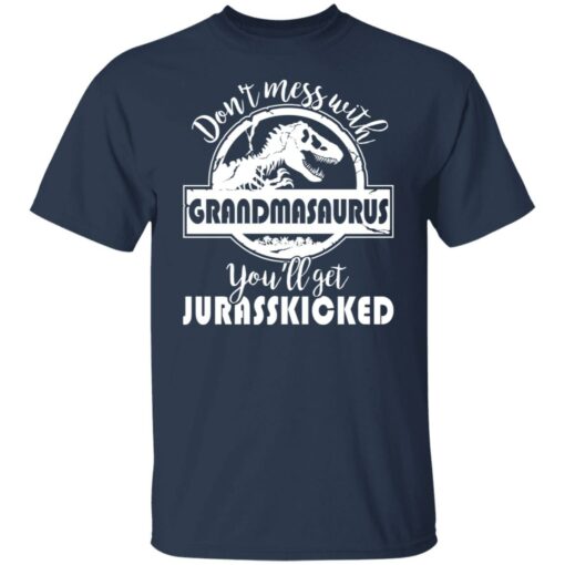 Don’t mess with grandmasaurus you’ll get jurasskicked shirt