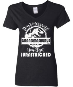Don't mess with grandmasaurus you'll get jurasskicked shirt 2 Dont mess with grandmasaurus youll get jurasskicked shirt 3