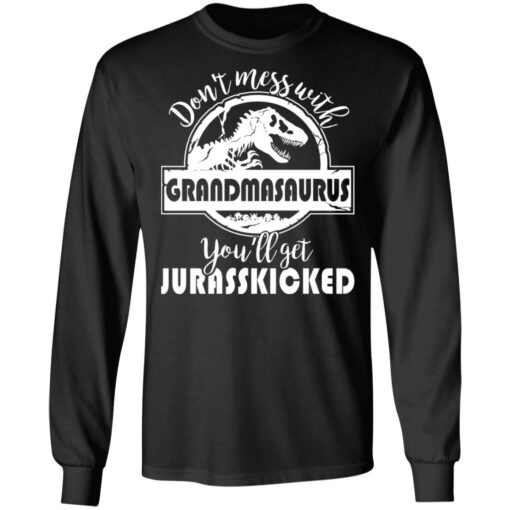 Don’t mess with grandmasaurus you’ll get jurasskicked shirt