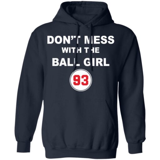 Don’t mess with the ball girl 93 shirt Shirt Sweatshirt Long Sleeve Hoodie Tank Mug