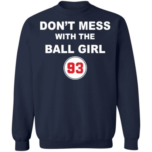 Don’t mess with the ball girl 93 shirt Shirt Sweatshirt Long Sleeve Hoodie Tank Mug