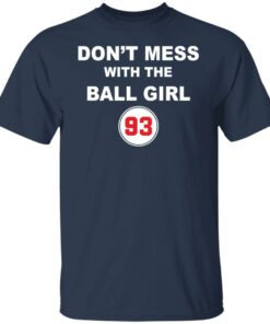 Don't mess with the ball girl 93 shirt Shirt Sweatshirt Long Sleeve Hoodie Tank Mug 4 Dont mess with the ball girl 93 shirt Shirt Sweatshirt Long Sleeve Hoodie Tank Mug 5