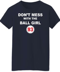 Don't mess with the ball girl 93 shirt Shirt Sweatshirt Long Sleeve Hoodie Tank Mug 6 Dont mess with the ball girl 93 shirt Shirt Sweatshirt Long Sleeve Hoodie Tank Mug 7