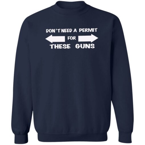 Don’t need a permit for these guns shirt Shirt Sweatshirt Long Sleeve Hoodie Tank Mug