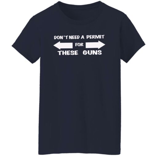 Don’t need a permit for these guns shirt Shirt Sweatshirt Long Sleeve Hoodie Tank Mug