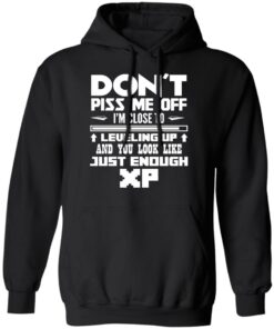 Don’t piss me off i’m close to leveling up shirt Shirt Sweatshirt Long Sleeve Hoodie Tank Mug Don’t piss me off i’m close to leveling up shirt Shirt Sweatshirt Long Sleeve Hoodie Tank Mug