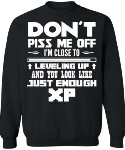 Don't piss me off i'm close to leveling up shirt Shirt Sweatshirt Long Sleeve Hoodie Tank Mug 2 Dont piss me off im close to leveling up shirt Shirt Sweatshirt Long Sleeve Hoodie Tank Mug 3