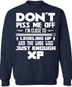Don't piss me off i'm close to leveling up shirt Shirt Sweatshirt Long Sleeve Hoodie Tank Mug 3 Dont piss me off im close to leveling up shirt Shirt Sweatshirt Long Sleeve Hoodie Tank Mug 4