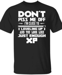 Don't piss me off i'm close to leveling up shirt Shirt Sweatshirt Long Sleeve Hoodie Tank Mug 4 Dont piss me off im close to leveling up shirt Shirt Sweatshirt Long Sleeve Hoodie Tank Mug 5