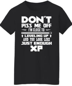 Don't piss me off i'm close to leveling up shirt Shirt Sweatshirt Long Sleeve Hoodie Tank Mug 6 Dont piss me off im close to leveling up shirt Shirt Sweatshirt Long Sleeve Hoodie Tank Mug 7