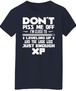 Don't piss me off i'm close to leveling up shirt Shirt Sweatshirt Long Sleeve Hoodie Tank Mug 7 Dont piss me off im close to leveling up shirt Shirt Sweatshirt Long Sleeve Hoodie Tank Mug 8