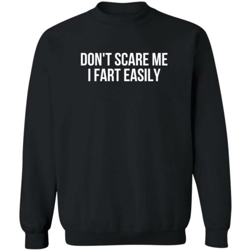 Don’t scare me i fart easily shirt Shirt Sweatshirt Long Sleeve Hoodie Tank Mug