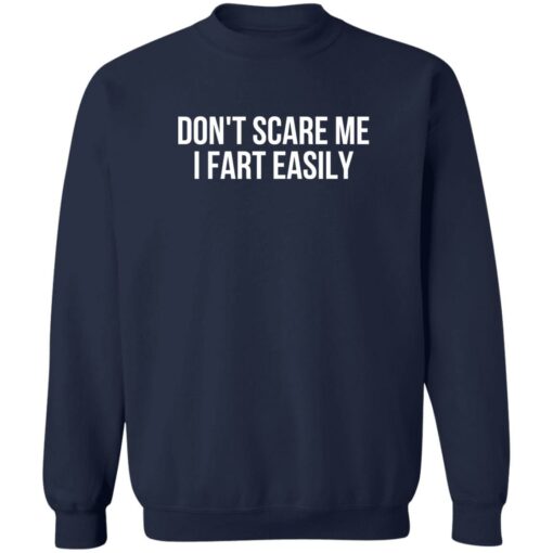 Don’t scare me i fart easily shirt Shirt Sweatshirt Long Sleeve Hoodie Tank Mug