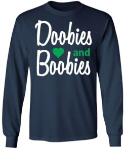 Doobies and boobies shirt Shirt Sweatshirt Long Sleeve Hoodie Tank Mug