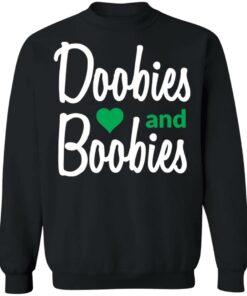 Doobies and boobies shirt Shirt Sweatshirt Long Sleeve Hoodie Tank Mug 4 Doobies and boobies shirt Shirt Sweatshirt Long Sleeve Hoodie Tank Mug 4