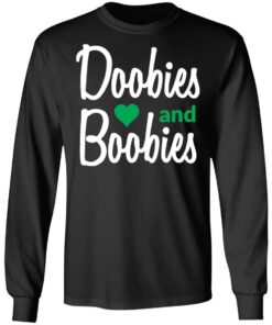 Doobies and boobies shirt Shirt Sweatshirt Long Sleeve Hoodie Tank Mug 9 Doobies and boobies shirt Shirt Sweatshirt Long Sleeve Hoodie Tank Mug 9