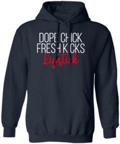 Dope chick fresh kicks lipstick shirt Shirt Sweatshirt Long Sleeve Hoodie Tank Mug