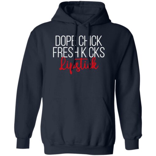 Dope chick fresh kicks lipstick shirt Shirt Sweatshirt Long Sleeve Hoodie Tank Mug