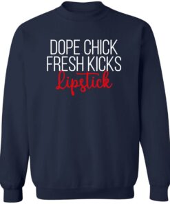 Dope chick fresh kicks lipstick shirt Shirt Sweatshirt Long Sleeve Hoodie Tank Mug 3 Dope chick fresh kicks lipstick shirt Shirt Sweatshirt Long Sleeve Hoodie Tank Mug 4