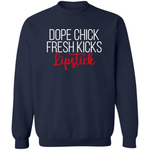 Dope chick fresh kicks lipstick shirt Shirt Sweatshirt Long Sleeve Hoodie Tank Mug