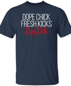 Dope chick fresh kicks lipstick shirt Shirt Sweatshirt Long Sleeve Hoodie Tank Mug 4 Dope chick fresh kicks lipstick shirt Shirt Sweatshirt Long Sleeve Hoodie Tank Mug 5