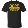 Dope entrepreneurs worship shirt Shirt Sweatshirt Long Sleeve Hoodie Tank Mug