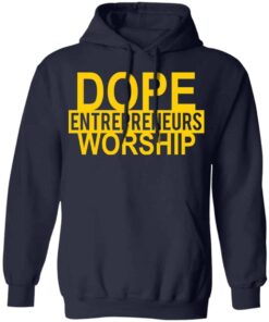 Dope entrepreneurs worship shirt Shirt Sweatshirt Long Sleeve Hoodie Tank Mug
