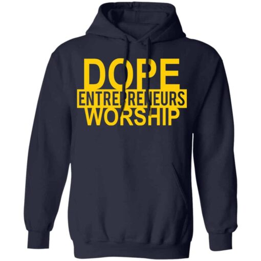 Dope entrepreneurs worship shirt Shirt Sweatshirt Long Sleeve Hoodie Tank Mug