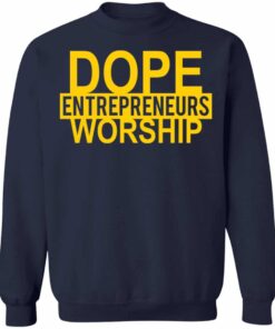 Dope entrepreneurs worship shirt Shirt Sweatshirt Long Sleeve Hoodie Tank Mug 3 Dope entrepreneurs worship shirt Shirt Sweatshirt Long Sleeve Hoodie Tank Mug 4