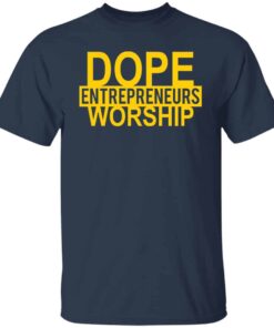 Dope entrepreneurs worship shirt Shirt Sweatshirt Long Sleeve Hoodie Tank Mug 4 Dope entrepreneurs worship shirt Shirt Sweatshirt Long Sleeve Hoodie Tank Mug 5