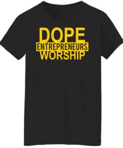 Dope entrepreneurs worship shirt Shirt Sweatshirt Long Sleeve Hoodie Tank Mug 5 Dope entrepreneurs worship shirt Shirt Sweatshirt Long Sleeve Hoodie Tank Mug 6