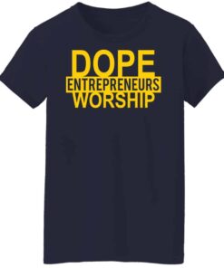 Dope entrepreneurs worship shirt Shirt Sweatshirt Long Sleeve Hoodie Tank Mug 6 Dope entrepreneurs worship shirt Shirt Sweatshirt Long Sleeve Hoodie Tank Mug 7