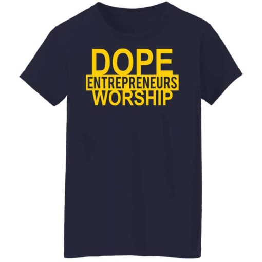 Dope entrepreneurs worship shirt Shirt Sweatshirt Long Sleeve Hoodie Tank Mug