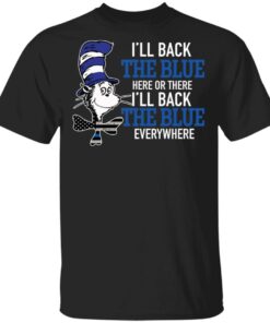 Dr Seuss I’ll back the blue here or there shirt Shirt Sweatshirt Long Sleeve Hoodie Tank Mug Dr Seuss I’ll back the blue here or there shirt Shirt Sweatshirt Long Sleeve Hoodie Tank Mug