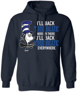 Dr Seuss I'll back the blue here or there shirt Shirt Sweatshirt Long Sleeve Hoodie Tank Mug 3 Dr Seuss Ill back the blue here or there shirt Shirt Sweatshirt Long Sleeve Hoodie Tank Mug 3