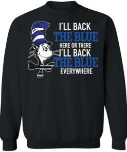 Dr Seuss I'll back the blue here or there shirt Shirt Sweatshirt Long Sleeve Hoodie Tank Mug 4 Dr Seuss Ill back the blue here or there shirt Shirt Sweatshirt Long Sleeve Hoodie Tank Mug 4