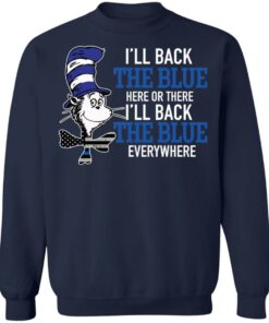 Dr Seuss I'll back the blue here or there shirt Shirt Sweatshirt Long Sleeve Hoodie Tank Mug 5 Dr Seuss Ill back the blue here or there shirt Shirt Sweatshirt Long Sleeve Hoodie Tank Mug 5