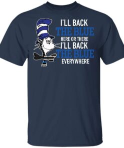 Dr Seuss I'll back the blue here or there shirt Shirt Sweatshirt Long Sleeve Hoodie Tank Mug 6 Dr Seuss Ill back the blue here or there shirt Shirt Sweatshirt Long Sleeve Hoodie Tank Mug 6