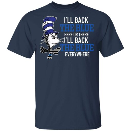 Dr Seuss I’ll back the blue here or there shirt Shirt Sweatshirt Long Sleeve Hoodie Tank Mug