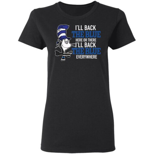 Dr Seuss I’ll back the blue here or there shirt Shirt Sweatshirt Long Sleeve Hoodie Tank Mug