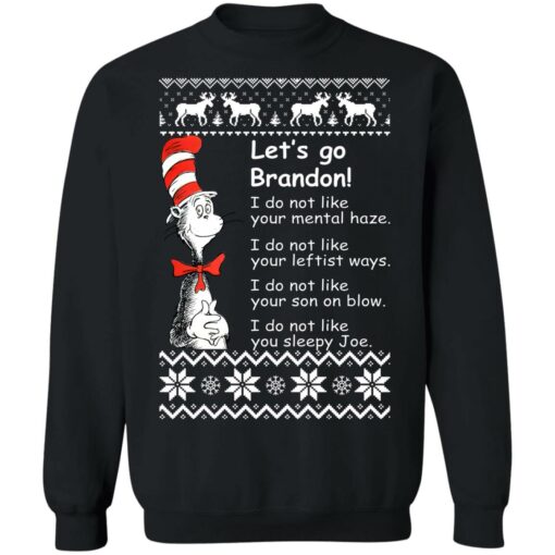 Dr Seuss Let’s Go Brandon I Do Not Like Your Mental Haze Christmas Sweater Shirt