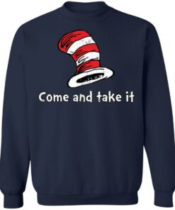 Dr Seuss come and take it shirt Shirt Sweatshirt Long Sleeve Hoodie Tank Mug 5 Dr Seuss come and take it shirt Shirt Sweatshirt Long Sleeve Hoodie Tank Mug 5