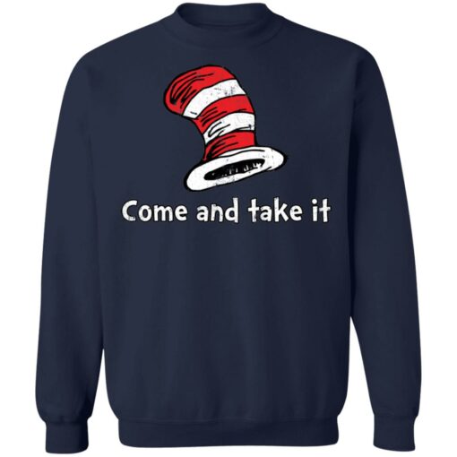 Dr Seuss come and take it shirt Shirt Sweatshirt Long Sleeve Hoodie Tank Mug