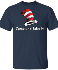 Dr Seuss come and take it shirt Shirt Sweatshirt Long Sleeve Hoodie Tank Mug 6 Dr Seuss come and take it shirt Shirt Sweatshirt Long Sleeve Hoodie Tank Mug 6