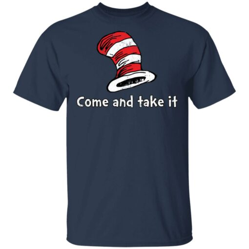 Dr Seuss come and take it shirt Shirt Sweatshirt Long Sleeve Hoodie Tank Mug