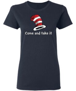Dr Seuss come and take it shirt Shirt Sweatshirt Long Sleeve Hoodie Tank Mug 8 Dr Seuss come and take it shirt Shirt Sweatshirt Long Sleeve Hoodie Tank Mug 8