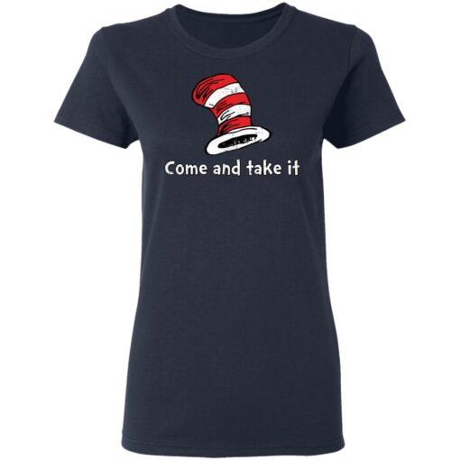 Dr Seuss come and take it shirt Shirt Sweatshirt Long Sleeve Hoodie Tank Mug