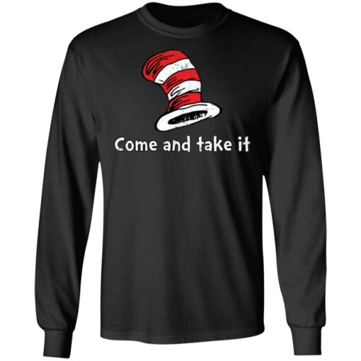 Dr Seuss come and take it shirt Shirt Sweatshirt Long Sleeve Hoodie Tank Mug