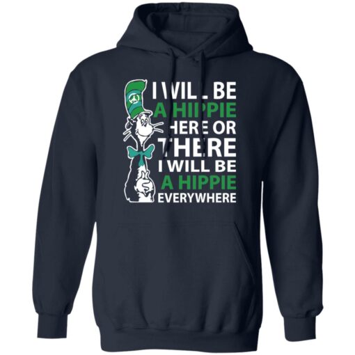 Dr Seuss i will be a hippie here shirt Shirt Sweatshirt Long Sleeve Hoodie Tank Mug